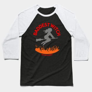 Baddest Witch On The Street Baseball T-Shirt